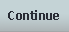 Continue